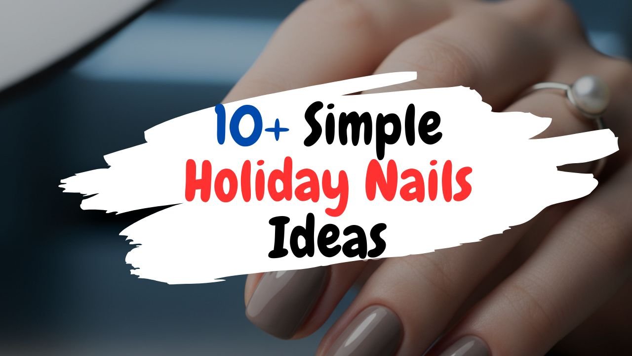10+ Simple Holiday Nails Ideas