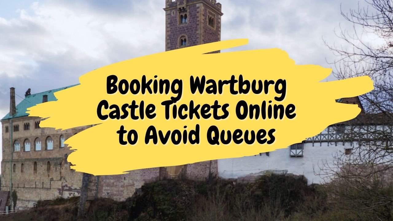 Booking Wartburg Castle Tickets Online to Avoid Queues