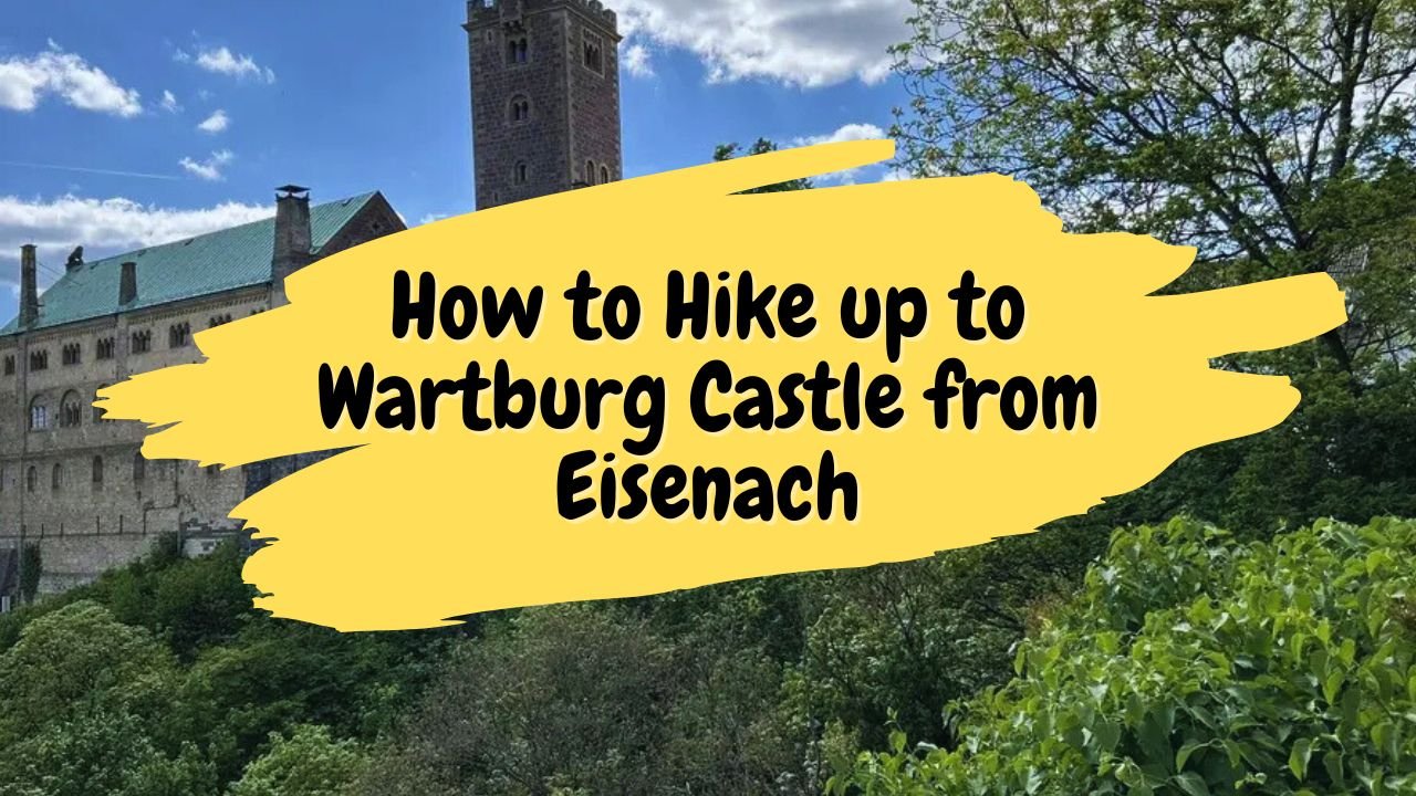 How to Hike up to Wartburg Castle from Eisenach