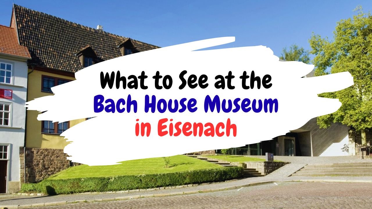 What to See at the Bach House Museum in Eisenach