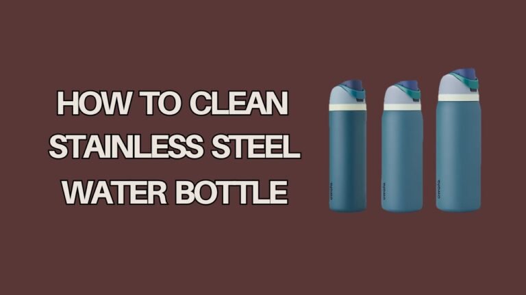 How to clean stainless steel water bottle