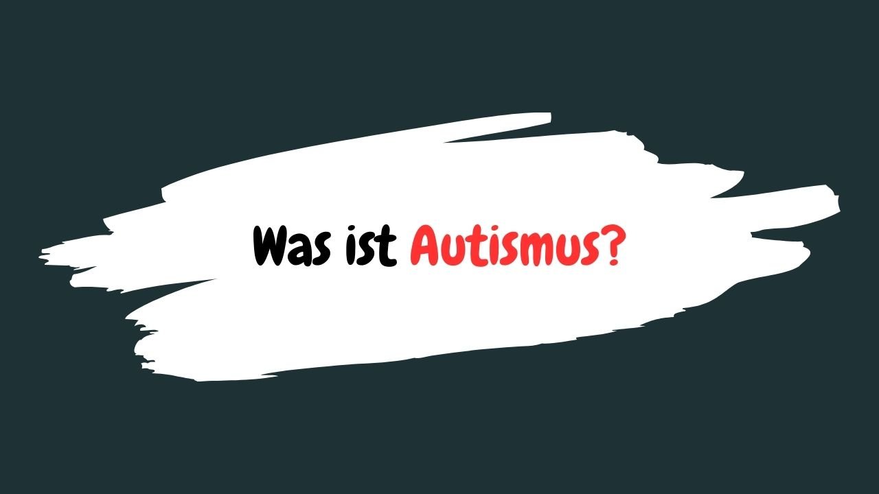 Was ist Autismus?