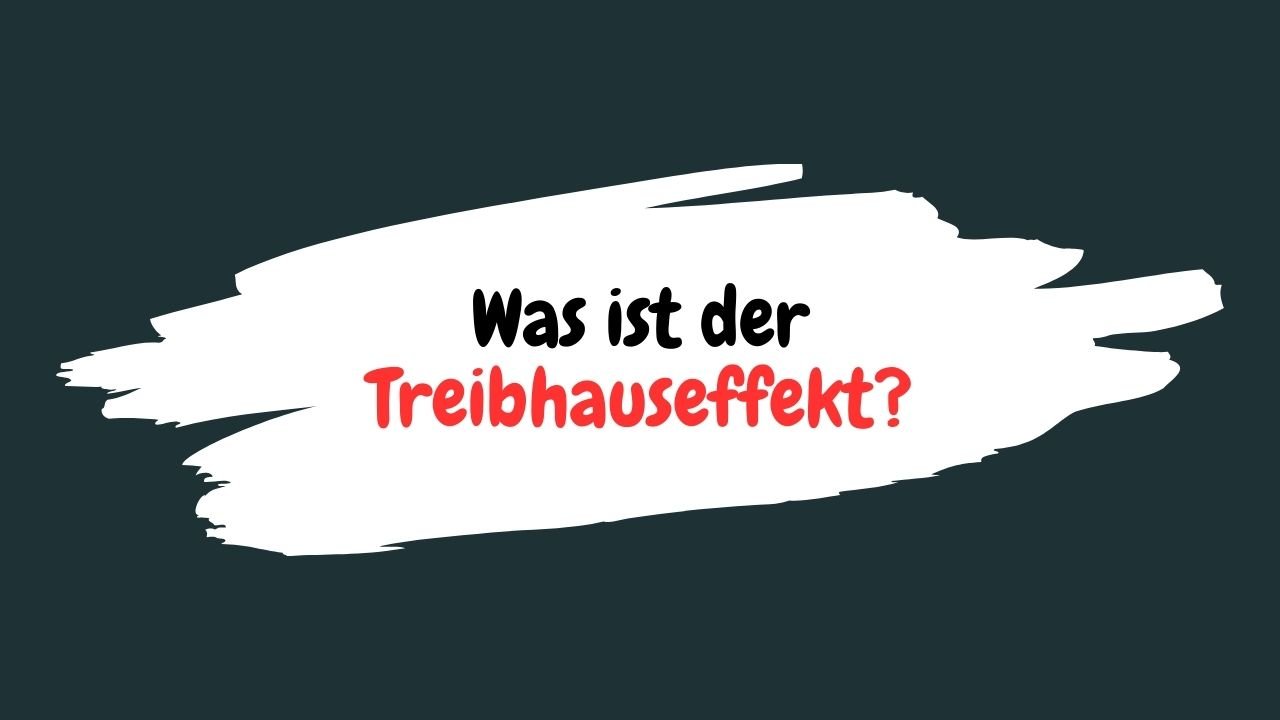 Was ist der Treibhauseffekt?
