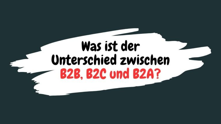 Was ist der Unterschied zwischen B2B, B2C und B2A?